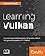 Learning Vulkan: Discover h...