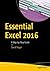 Essential Excel 2016: A Step-by-Step Guide