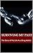 Surviving My Past: The Story of My Life As a Drug Addict