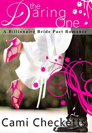 The Daring One (Cami's Billionaire Bride Pact #6)