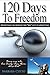 120 Days to Freedom: Reflec...