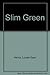 Slim Green