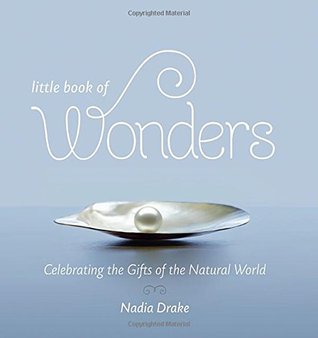 Little Book of Wonders: Celebrating the Gifts of the Natural World (Hardcover)