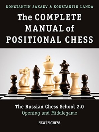 The Complete Manual of Positional Chess: The Russian Chess School 2.0 - Opening and Middlegame (Kindle Edition)