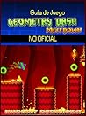 Guía de Juego Geometry Dash Meltdown no Oficial (Spanish Edition)