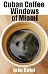 Cuban Coffee Windows of Miami