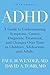 ADHD: A Guide to Understanding Symptoms, Causes, Diagnosis, Treatment, and Changes Over Time in Children, Adolescents, and Adults