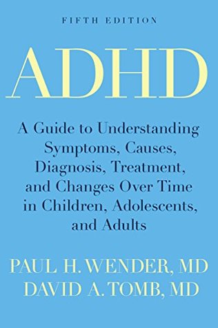 ADHD: A Guide to Understanding Symptoms, Causes, Diagnosis, Treatment, and Changes Over Time in Children, Adolescents, and Adults (Kindle Edition)