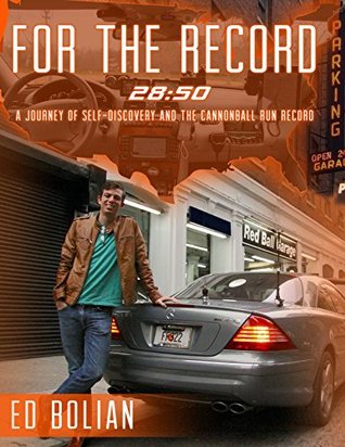 For the Record: 28:50 - A journey toward self-discovery and the Cannonball Run Record (Kindle Edition)