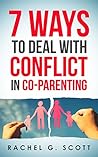 7 Ways To Deal With Conflict In Co-Parenting