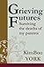 Grieving Futures: How I Survived the Deaths of My Parents