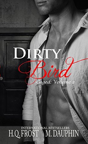Dirty Bird (Caged, #2)