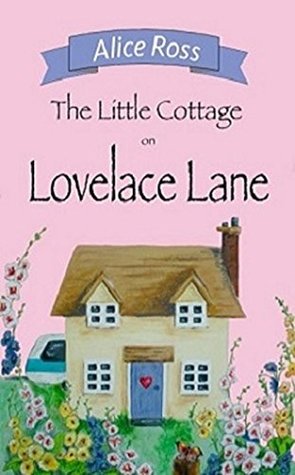 The Little Cottage On Lovelace Lane (Lovelace Lane, #1)