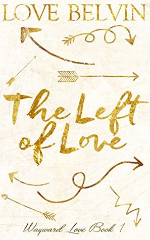 The Left of Love (Wayward Love #1)