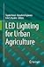 LED Lighting for Urban Agriculture by Toyoki Kozai