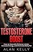 Testosterone Boost: How to Naturally Enhance Libido, Increase Energy, and Eliminate Belly Fat (Testosterone Boosting, Testosterone Diet, Erectile ... ... Boosting, Fat Loss, Muscle Gain Book 1)