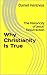 Why Christianity Is True: The Historicity of Jesus' Resurrection (Correcting the Misinformed Book 2)