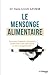 Le mensonge alimentaire - Comment l'industrie alimentaire conditionne notre intelligence et notre co (French Edition)
