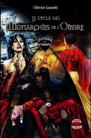 Le Cycle des Monarchies de l'Ombre, L'intégrale