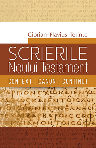 Scrierile Noului Testament. Context, canon, conținut
