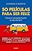 50 películas para ser feliz by Leonardo D'Espósito