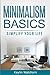 Minimalism Basics: Simplify...