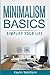 Minimalism Basics: Simplify Your Life