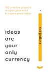 Ideas Are Your On...