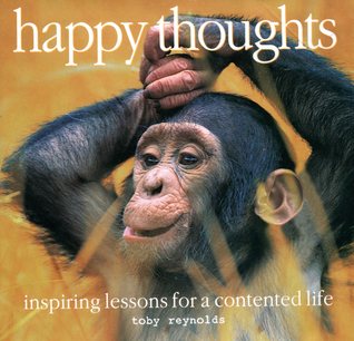happy thoughts: inspiring lessons for a contented life