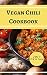 Vegan Chili Cookbook: Delicious Vegan Chili Recipes