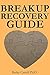 BREAK UP RECOVERY GUIDE