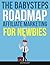 The Baby Steps Roadmap Affiliate Marketing For Newbies: A Step-by-step Online Affiliate Marketing Guide On How To Make Money Online In 2025