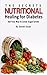 The Secrets of Nutritional Healing for Diabetes: A Balanced Diet Plan to Normal Glucose Level, How to Achieve a Healthy Fit Body, Sugar Less Desserts, How to Lose Weight, Eating Healthy & More!