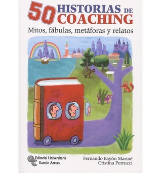 50 historias de coaching. Mitos, fábulas, metáforas y relatos.