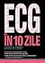 ECG ÎN 10 ZILE by David R. Ferry