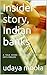 Insider story, Indian banks: A TRUE STORY, ON BANKERS EXPERIENCE WITH FRAUDS.