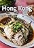 Hong Kong Travel Guide for Food Lovers (2017 Edition)