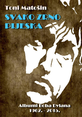 Svako zrno pijeska: Albumi Boba Dylana 1962.-2015.