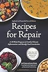 Recipes for Repair: The Expanded and Updated Second Edition: A 10-Week Program to Combat Chronic Inflammation and Identify Food Sensitivities