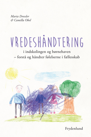 Vredeshåndtering i indskolingen og børnehaven - forstå og håndter følelserne i fællesskab