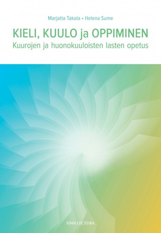 Kieli, kuulo ja oppiminen - Kuurojen ja huonokuuloisten lasten opetus