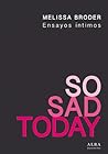 So Sad Today by Melissa Broder