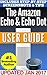 The Amazon Echo & Echo Dot User Guide: Your Complete Guide Book to Amazon's Echo and Echo Dot (2017 Edition)