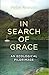 In Search of Grace: An Ecological Pilgrimage