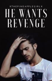 He Wants Revenge