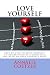 Step-by-step to LOVE YOURSELF: Start your journey to self love and accept yourself unconditionally able to live a good life!. Self esteem, Self Confidence (Well-Being Series Book 5)