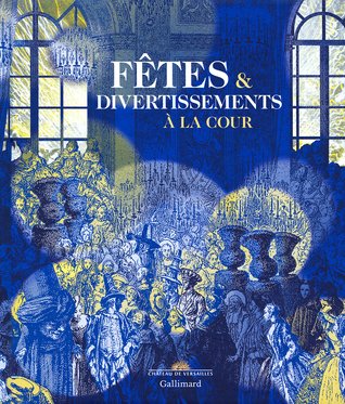 Versailles: Fêtes & divertissements à la cour (Hardcover)