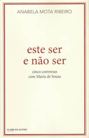 Este Ser e Não Ser - cinco conversas com Maria de Sousa