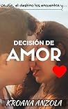 Decisión de Amor by Kroana Anzola