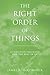 The Right Order of Things: A Christian Theology for the Rest of Us